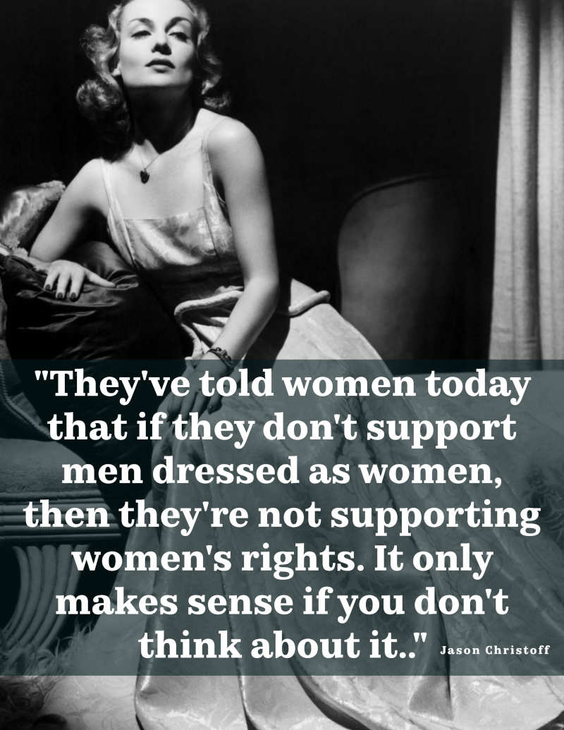 They've told women today that if they don't support men dressed as women, then they're not supporting women's rights. It only makes sense if you don't think about it..